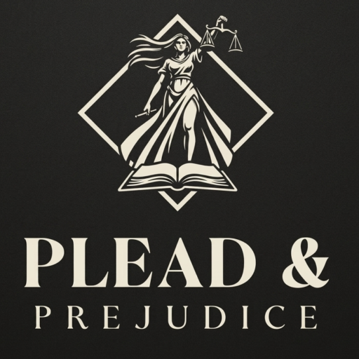 PLEAD & PREJUDICE